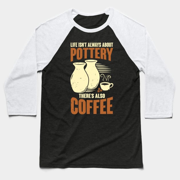 Ceramicist Pottery Maker Coffee Lover Gift Baseball T-Shirt by Dolde08
